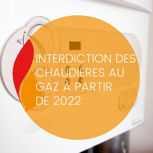 You are currently viewing L’interdiction des chaudières à gaz à partir de 2022