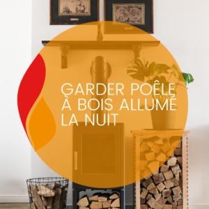 Lire la suite à propos de l’article Garder poêle à bois allumé la nuit