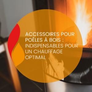 Lire la suite à propos de l’article Accessoires pour poêles à bois : indispensables pour un chauffage optimal